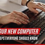 How to: Set Up Your New Computer - Essential Steps Everyone Should Know