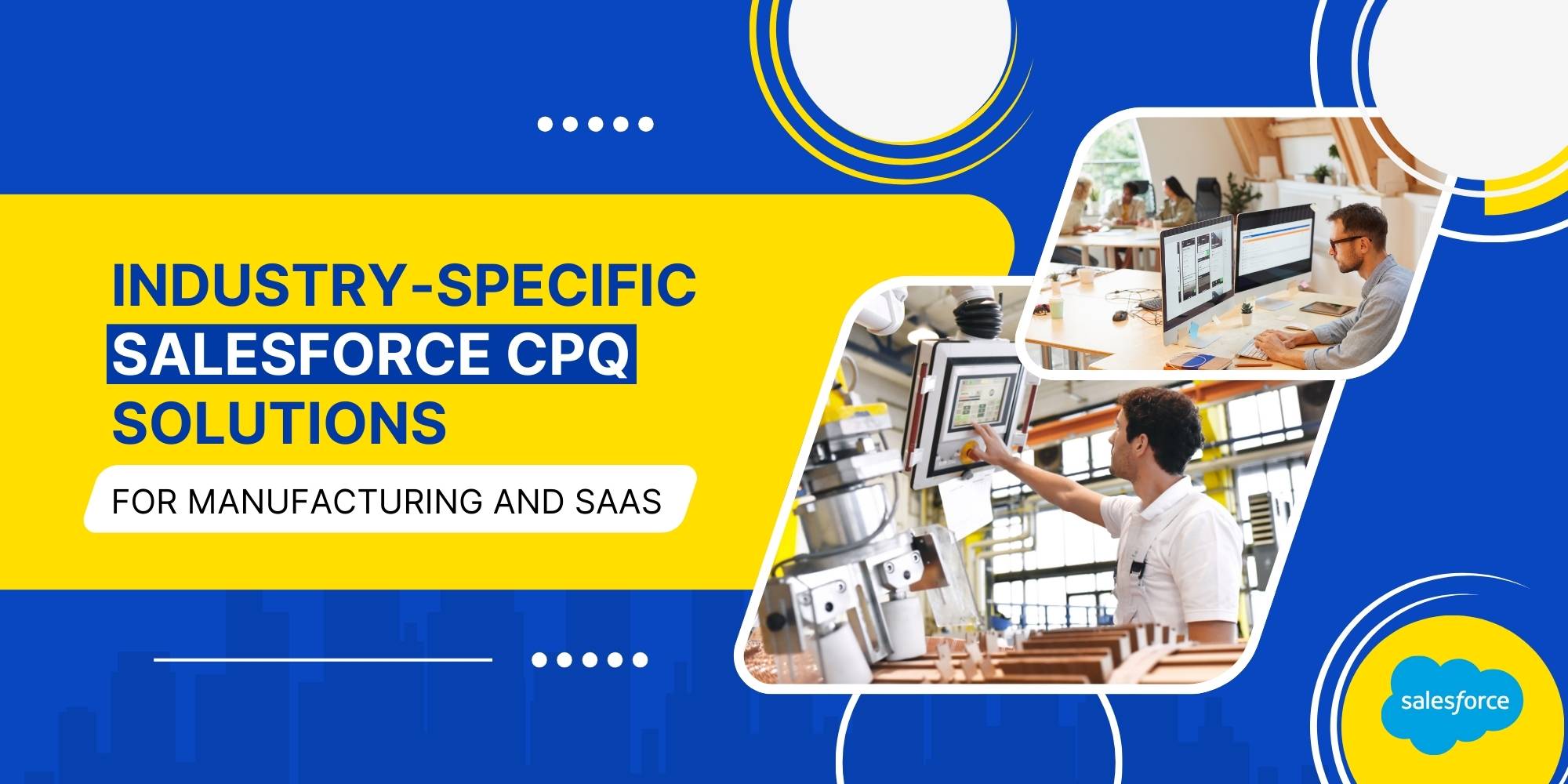 Industry-Specific Salesforce CPQ Solutions for Manufacturing and SaaS