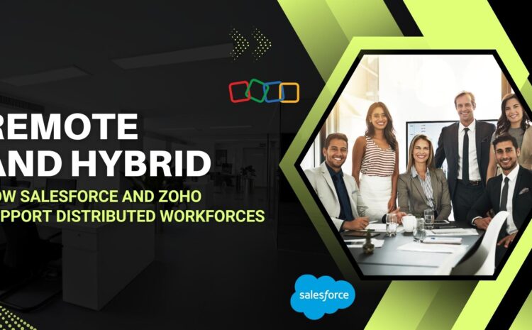 Remote and Hybrid Teams: How Salesforce and Zoho Support Distributed Workforces