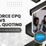 Salesforce CPQ vs. Manual Quoting: Maximizing Benefits and ROI in 2025