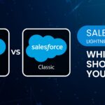 Salesforce Lightning vs. Classic: Which One Should You Use?