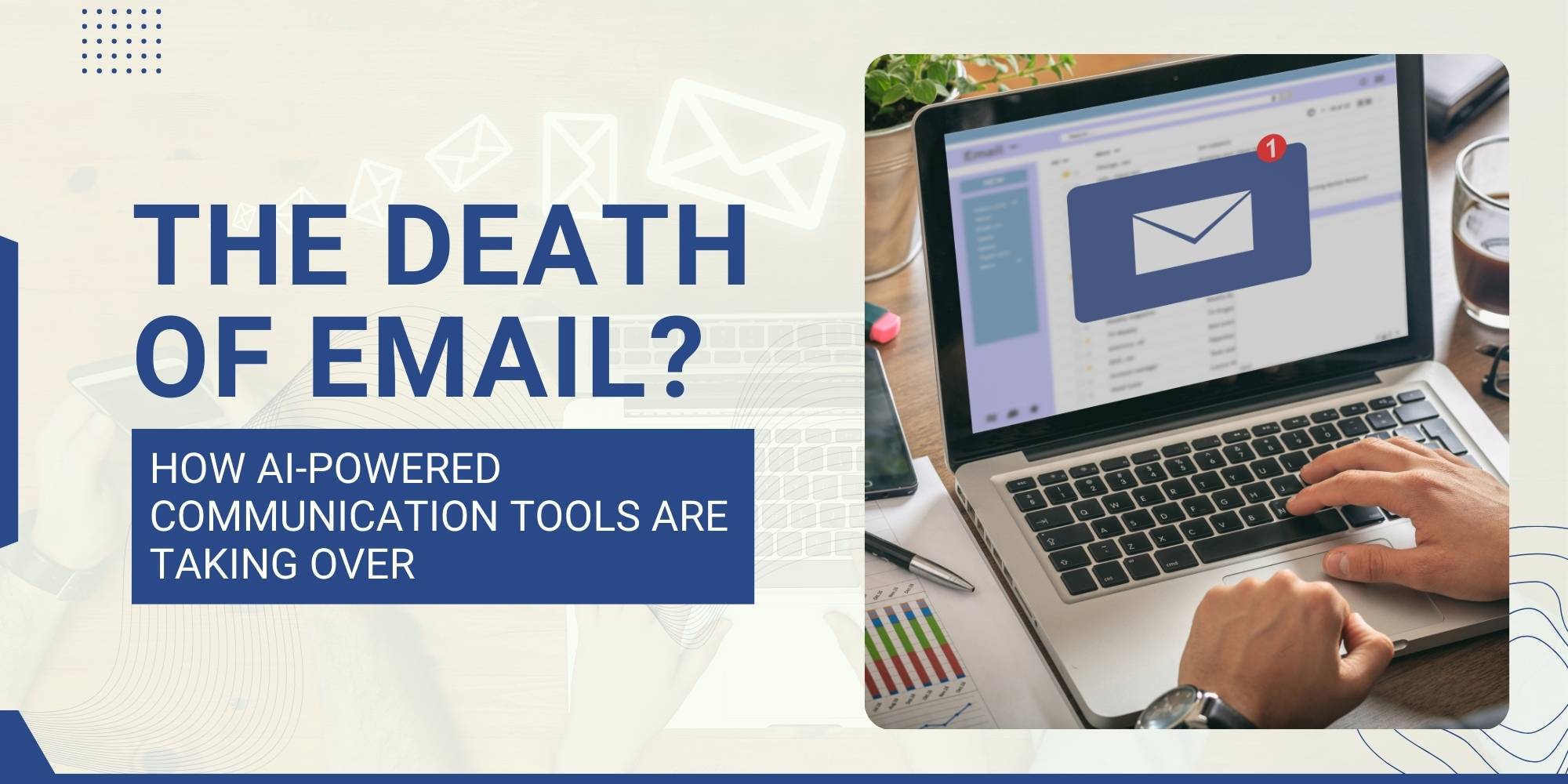 The Death of Email? How AI-Powered Communication Tools Are Taking Over