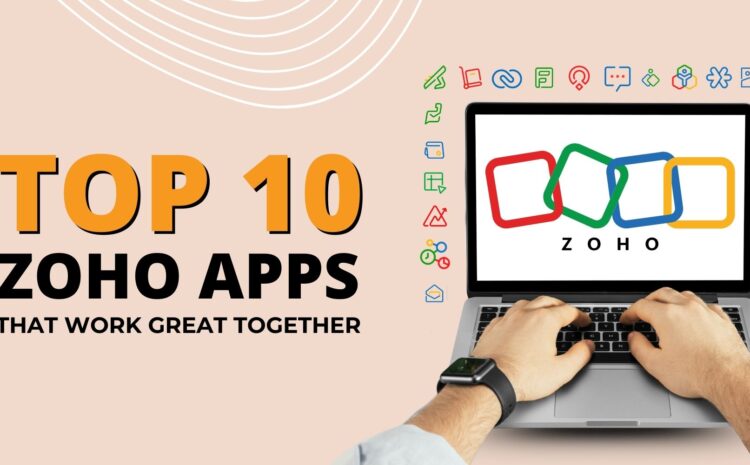 Top 10 Zoho Apps That Work Great Together