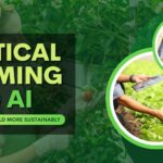 Vertical Farming and AI: Feeding the World More Sustainably