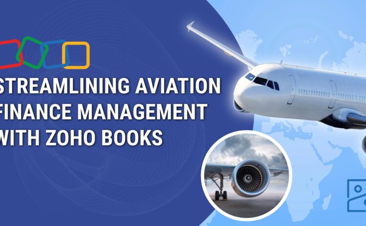 Streamlining Aviation Finance Management with Zoho Books