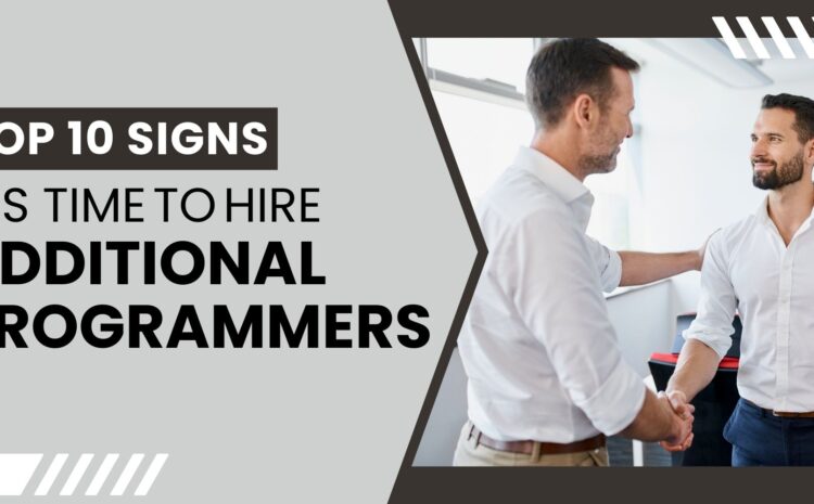 Top 10 Signs It’s Time to Hire Additional Programmers