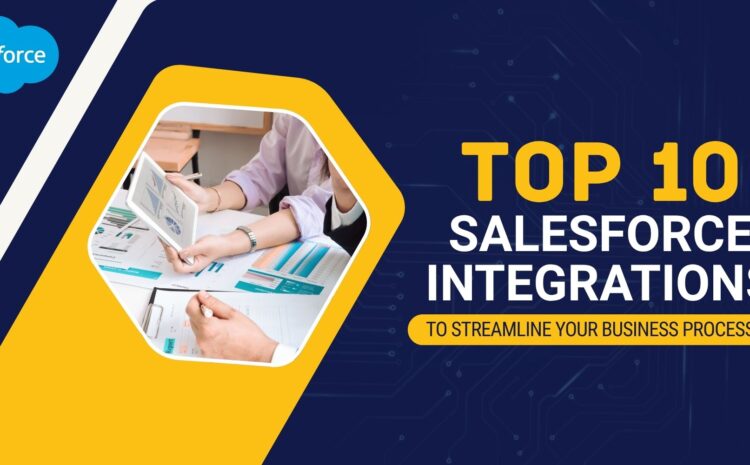 Top 10 Salesforce Integrations to Streamline Your Business Processes