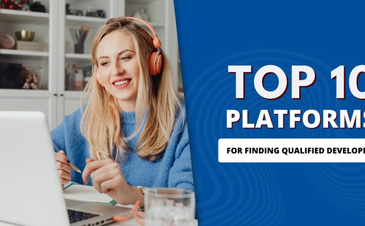 Top 10 Platforms for Finding Qualified Developers