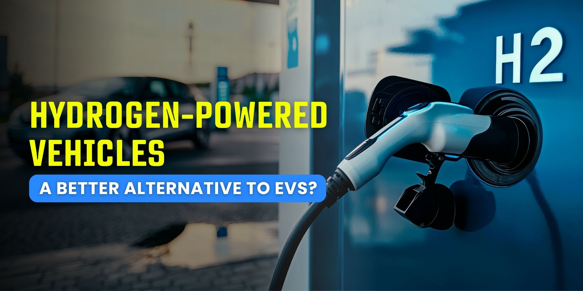 Hydrogen-Powered Vehicles A Better Alternative to EVs 1 Hydrogen-Powered Vehicles: A Better Alternative to EVs?