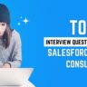 Top 10 Interview Questions to Ask Salesforce/Zoho Consultants