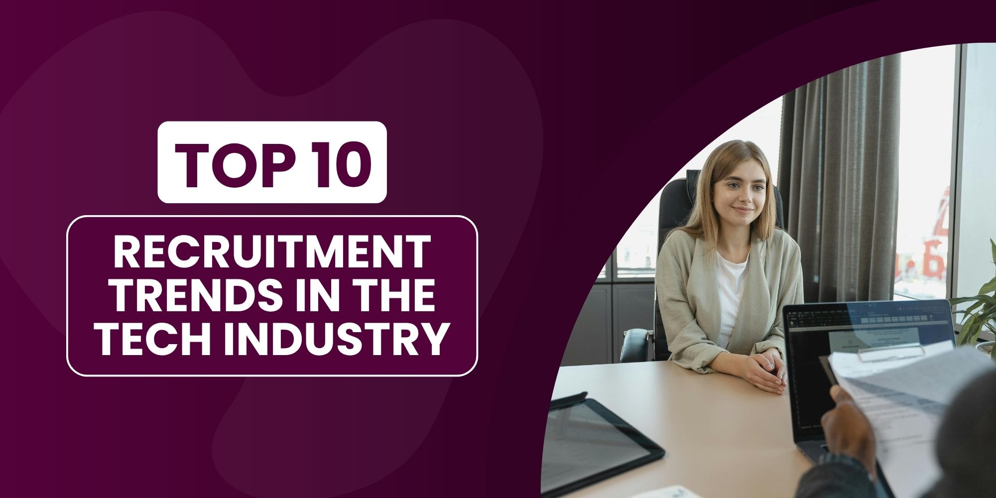 Top 10 Recruitment Trends in the Tech Industry 1 Top 10 Recruitment Trends in the Tech Industry