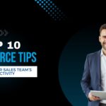 Top 10 Salesforce Tips to Boost Your Sales Team’s Productivity