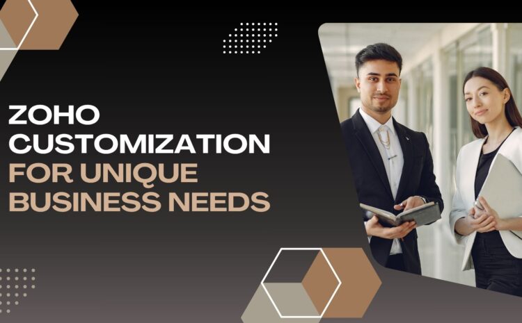 Zoho Customization for Unique Business Needs