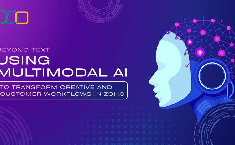 Beyond Text: Using Multimodal AI to Transform Creative and Customer Workflows in Zoho