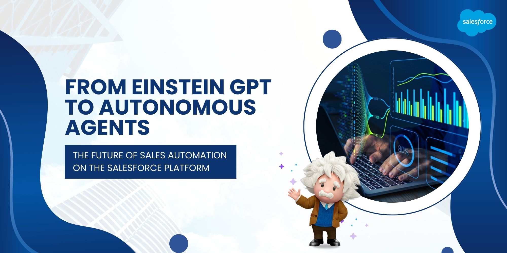 From Einstein GPT to Autonomous Agents: The Future of Sales Automation on the Salesforce Platform 1 From Einstein GPT to Autonomous Agents: The Future of Sales Automation on the Salesforce Platform