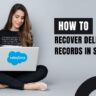 Quick Fix: How to: Recover Deleted Records in Salesforce
