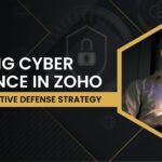 Building Cyber Resilience in Zoho with a Proactive Defense Strategy