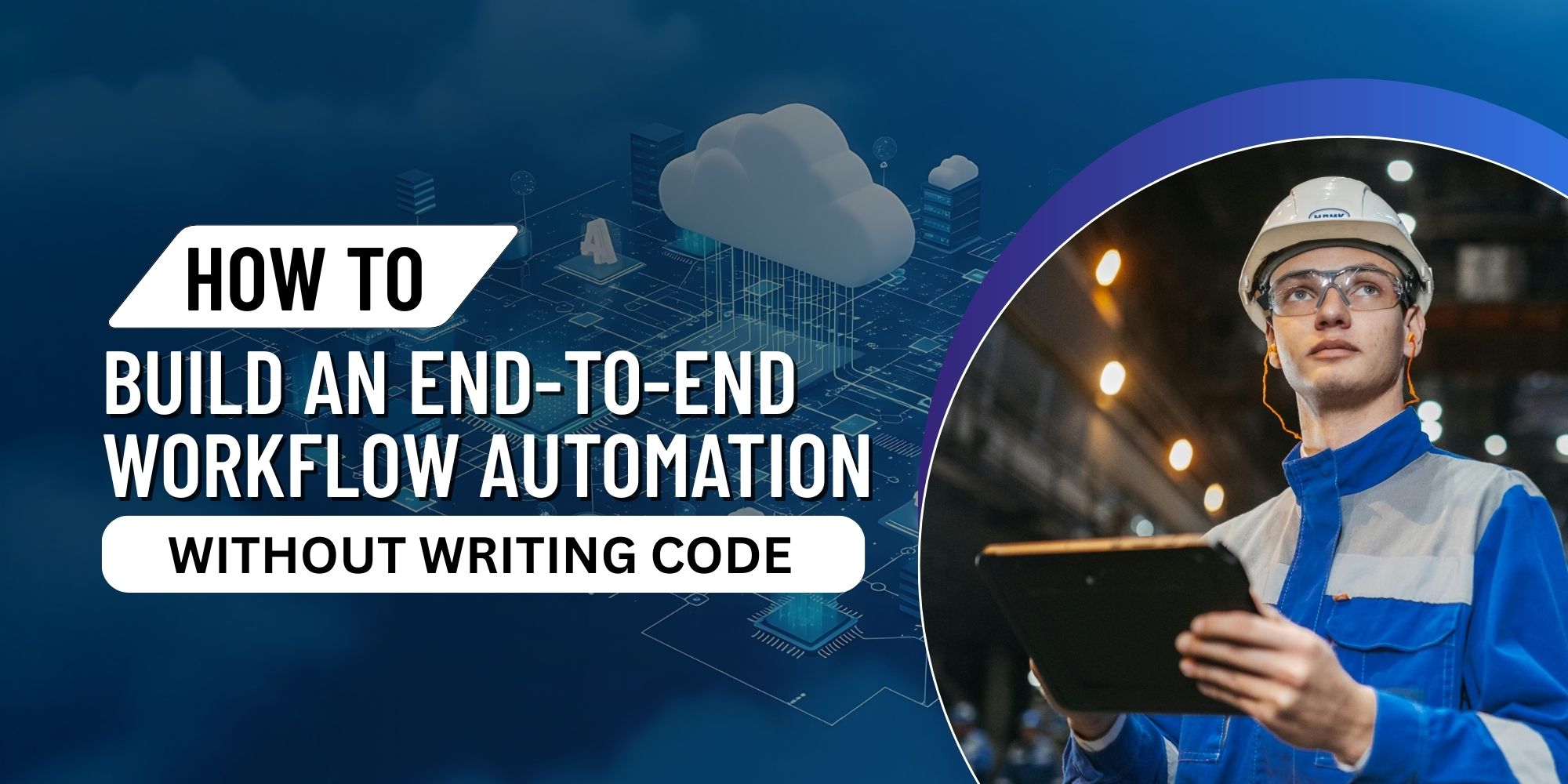 How to Build an End-to-End Workflow Automation Without Writing Code