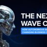 The Next Wave of AI: How Autonomous Agents Are Changing Business Operations