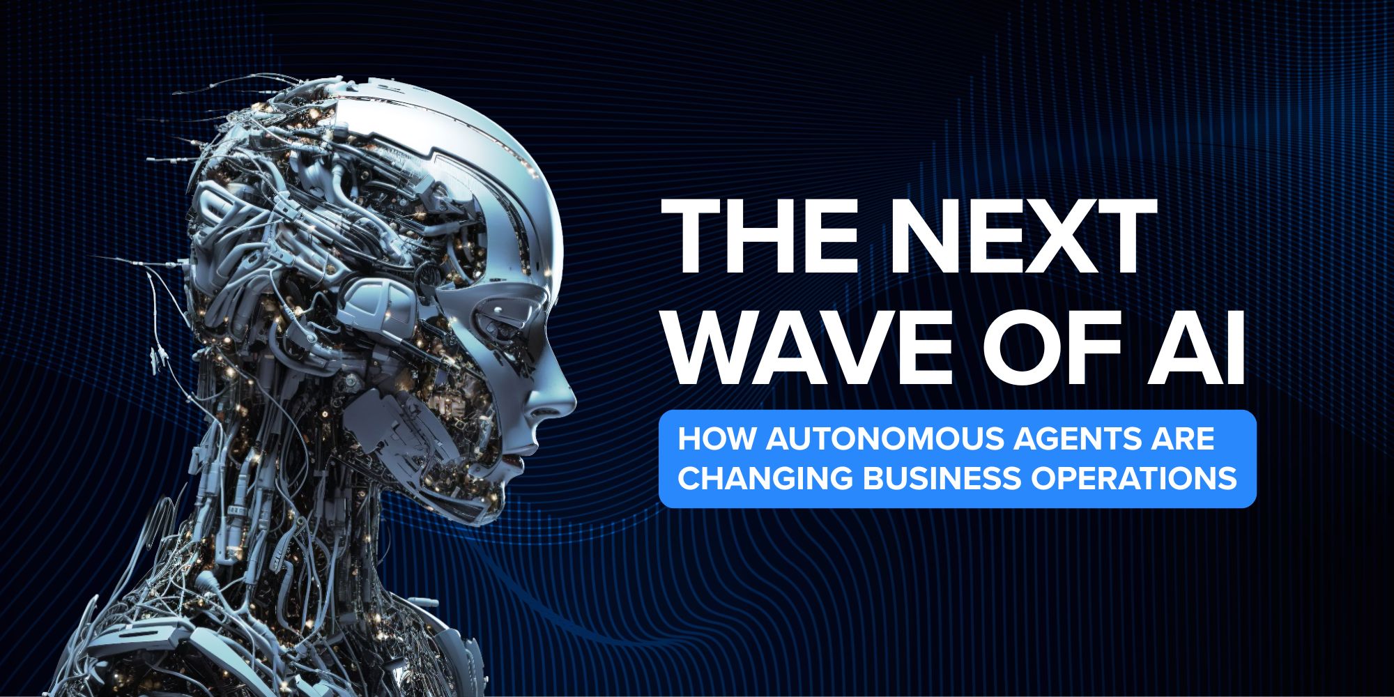 The Next Wave of AI: How Autonomous Agents Are Changing Business Operations 1 The Next Wave of AI: How Autonomous Agents Are Changing Business Operations