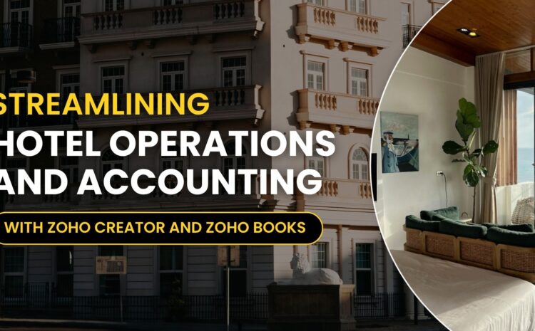 Streamlining Hotel Operations and Accounting with Zoho Creator and Zoho Books